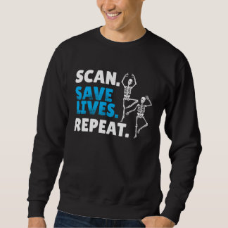 Sweatshirt Scan Save Lives Repeat Radiology Radiologist