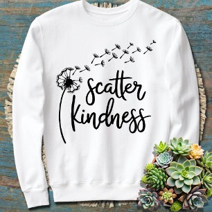 Sweatshirt Scatter Kindness, Be Kind Dandelion N'Importe Quel