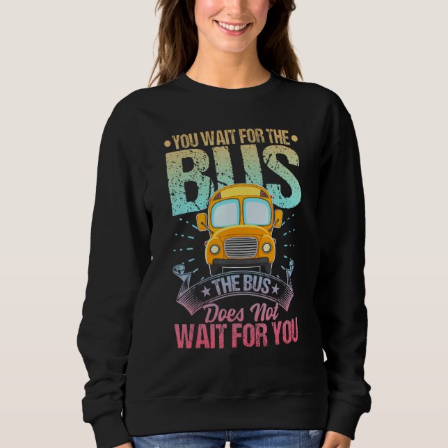 Sweatshirt School Bus Driver Student Wait Stop Humor Pastel R (Devant)
