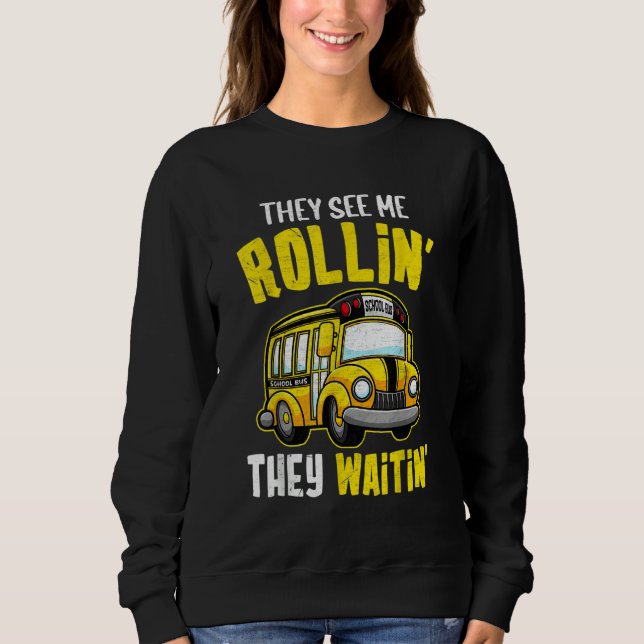 Sweatshirt School Bus Driver They See Me Rollin' They Waitin' (Devant)
