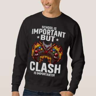 Sweatshirt School Is Important But Clash Is Importanter Schoo