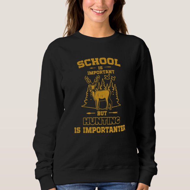 Sweatshirt School is important but Hunting is importanter_3 (Devant)