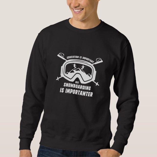 Sweatshirt School Is Important But Snowboarding Is Importante (Devant)
