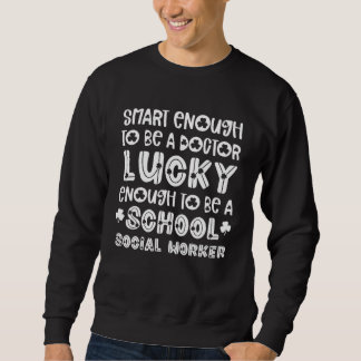 Sweatshirt School Social Worker St Patricks Day  Social Work 