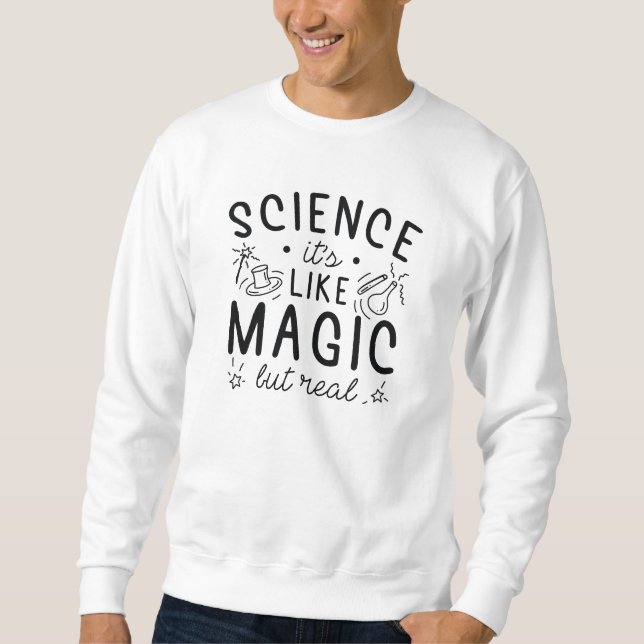 Sweatshirt Science C’est comme de la magie, mais vrai (Devant)