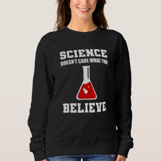 Sweatshirt Science Doesn't Care Entomologist
