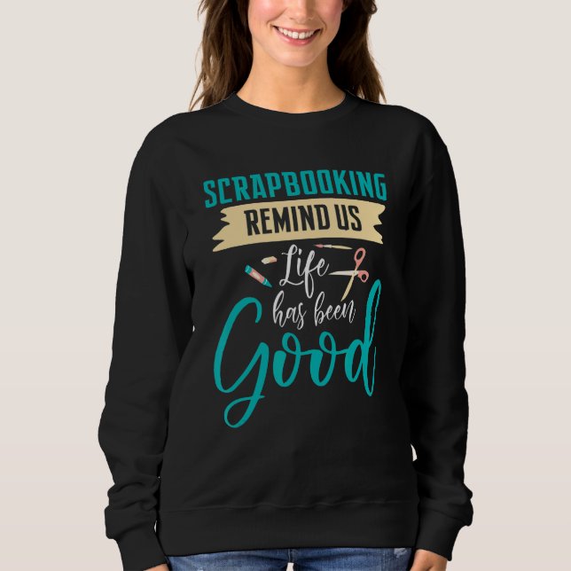 Sweatshirt Scrapbooking Rappelez-Nous Que La Vie A Été Bonne (Devant)
