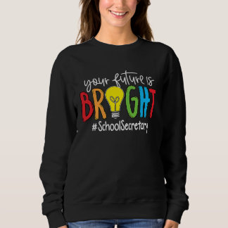 Sweatshirt Secrétaire de l'école Votre Avenir Est Lumineux