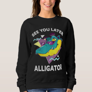 Sweatshirt See You Later Alligator Zoo Animal