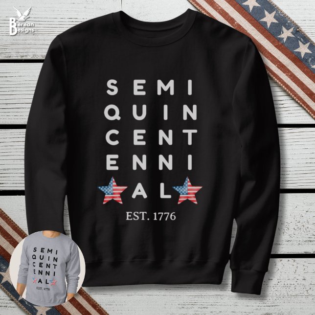 Sweatshirt Semi quincentennial USA 250 Years (SEMI QUINCENTENNIAL sweatshirt celebrating 250th anniversary of USA Independence on July 4th)