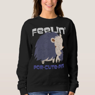 Sweatshirt Sentez Le Por Cute Pine Pour La Porcupine