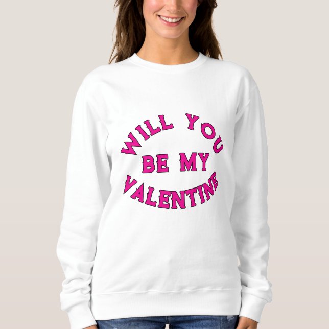 SWEATSHIRT SEREZ-VOUS MA VALENTINE ? (Devant)