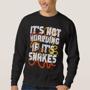 Sweatshirt Serpent serpent Il n'y a pas de Hoarding Si c'est 
