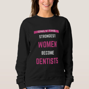 Sweatshirt Seules Les Femmes Les Plus Fortes Deviennent Denti