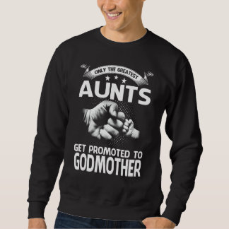 Sweatshirt Seules Les Plus Grandes Tantes Sont Promues À Godm