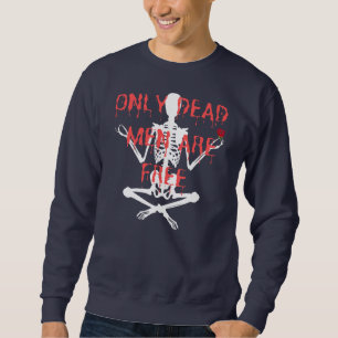 Sweatshirt Seuls Les Hommes Morts Sont Des Squelettes Cool Li