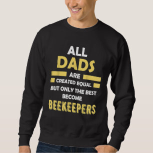 Sweatshirt Seuls Les Meilleurs Papas Deviennent Des Apiculteu