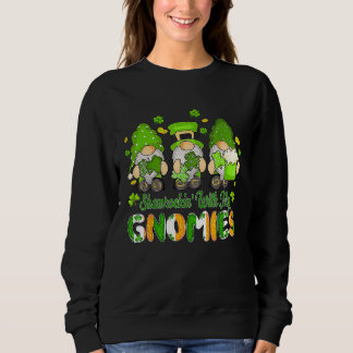 Sweatshirt Shamrockin' With My Gnomies St Patricks Day Lucky