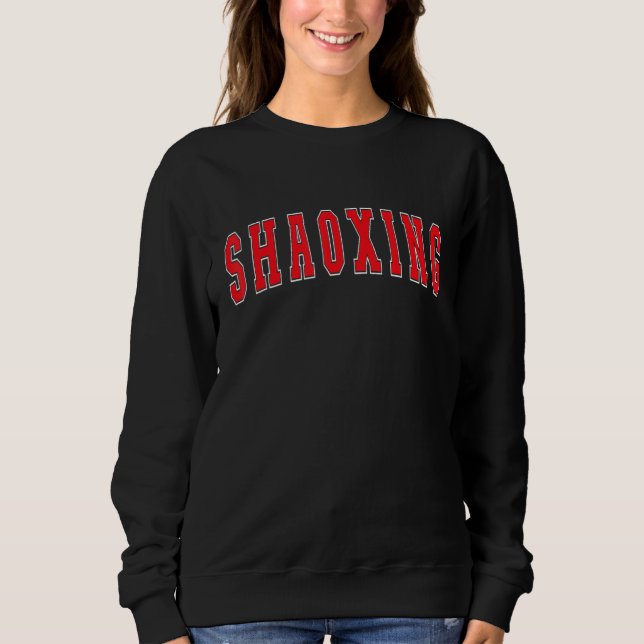 Sweatshirt Shaoxing China Proud Chinese Vacation Souvenir Sha (Devant)