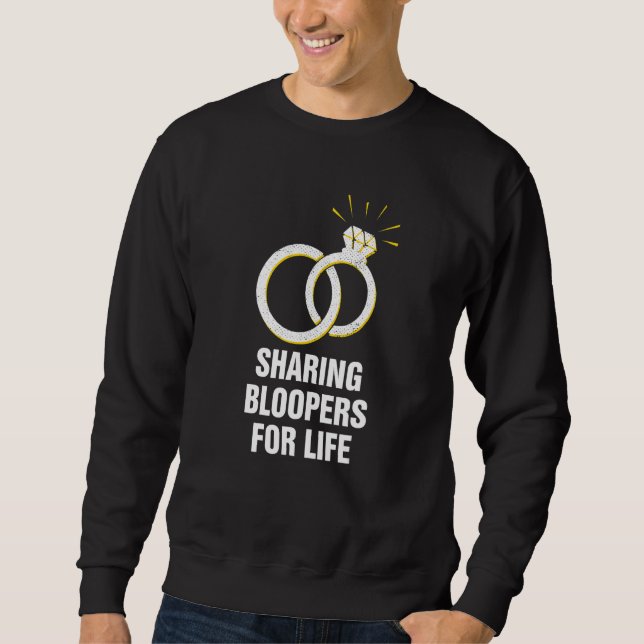 Sweatshirt Sharing Bloopers for Life Wedding  Bride and Groom (Devant)