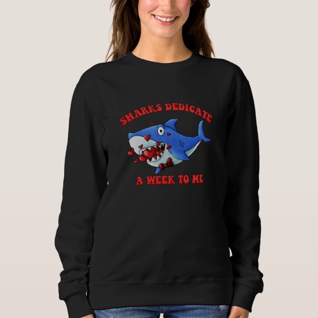 Sweatshirt Sharks Dedicate A Week To Me Valentines Day (Devant)