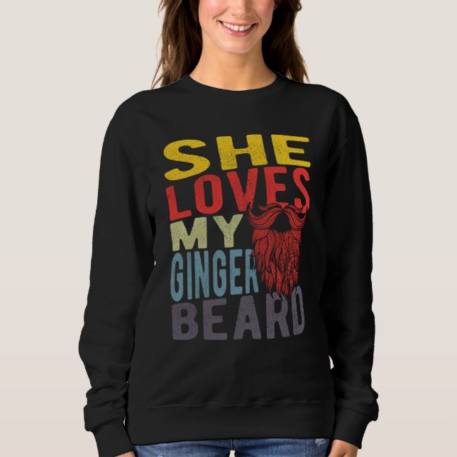Sweatshirt She Loves My Ginger Beard (Devant)