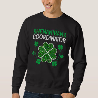 Sweatshirt Shenanigans Coordinator  St Patricks Day Teacher