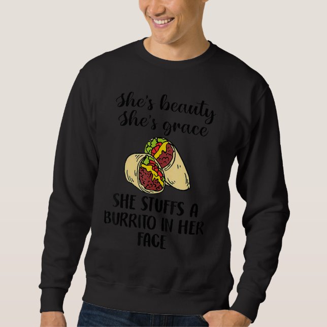 Sweatshirt She's Beauty She's Grace She Stuffs A Burrito In H (Devant)