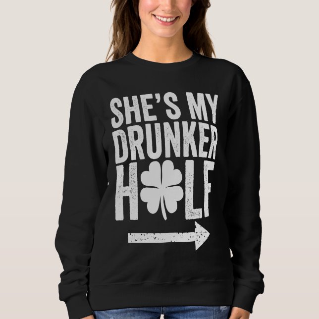 Sweatshirt She's My Drunker Half  St Patricks Day Couple Sham (Devant)