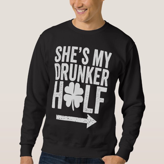 Sweatshirt She's My Drunker Half  St Patricks Day Couple Sham (Devant)