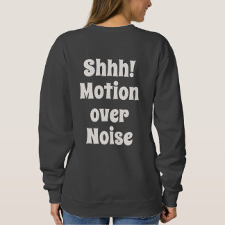 Sweatshirt Shhh! Motion Over Noise Modern Mindset Text