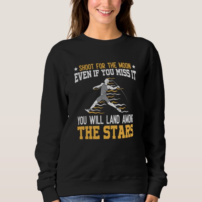 Sweatshirt Shoot for the moon even if you miss javelin throw  (Devant)