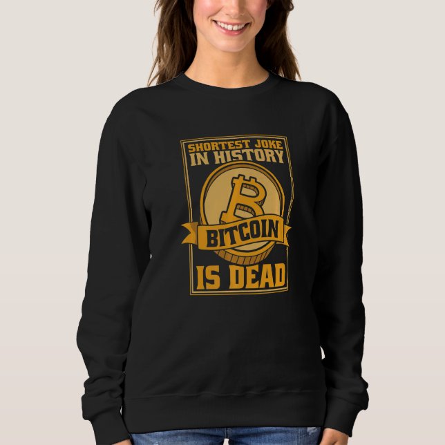 Sweatshirt Shortest Joke In History Bitcoin Is Dead Blockchai (Devant)