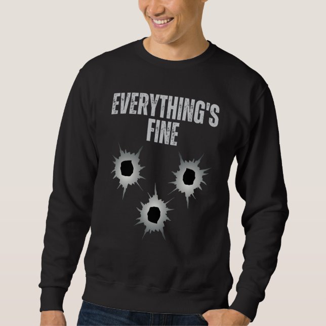 Sweatshirt Shot Gun Bullets Hole It's Fine I'm Fine Everythin (Devant)