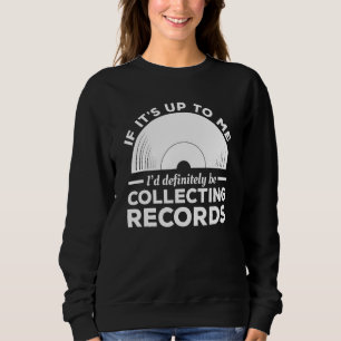 Sweatshirt Si ça ne tenait qu'à moi, je collectionnerais cert