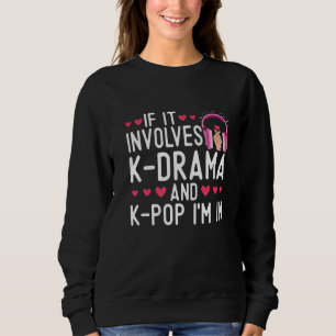 Sweatshirt Si cela implique K Drama et K Pop, j'adhère au dra