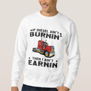 Sweatshirt Si Diesel n’est pas Burnin, alors je n’ai rien à g