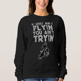 Sweatshirt Si Dirt n'est pas en vol, vous n'essayez pas d'all