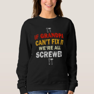Sweatshirt Si Grand-Père Cant Fixer Il Était Tous Vis Grand-P