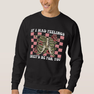 Sweatshirt Si j'avais des sentiments ils seraient pour toi la