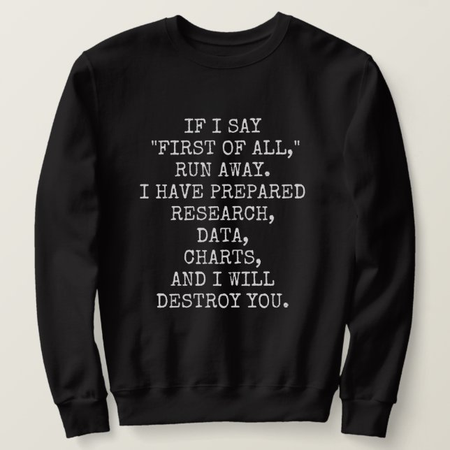 Sweatshirt Si je dis d'abord, fuis-toi, (Design devant)