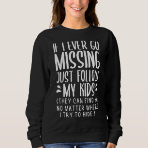 Sweatshirt Si Je Manque Un Jour, Suivez Mon Enfant Maman 4