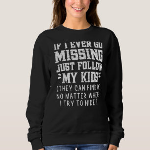 Sweatshirt Si Je Manque Un Jour, Suivez Mon Enfant Maman 5