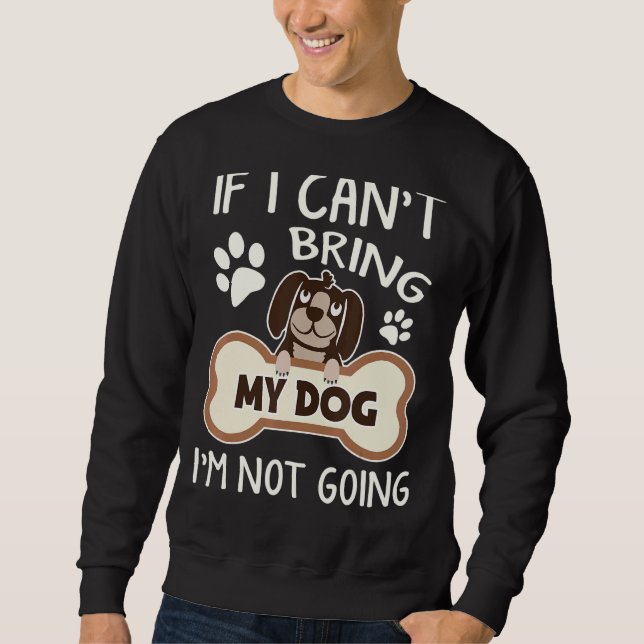 Sweatshirt Si je n'arrive pas à amener mon chien, je ne vais  (Devant)