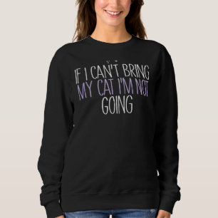Sweatshirt Si je ne peux pas amener mon chat, je ne vais pas