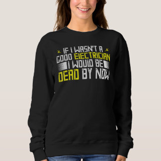 Sweatshirt Si je n'étais pas un bon électricien, je serais mo