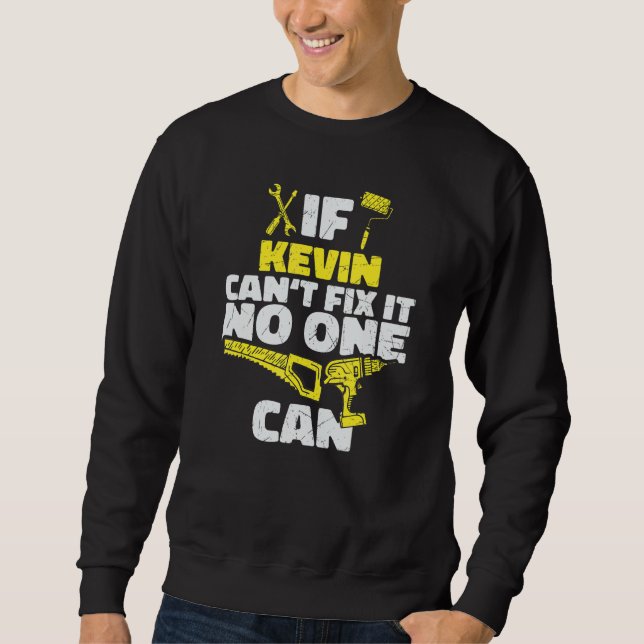 Sweatshirt Si KEVIN ne peut pas le réparer, personne ne peut, (Devant)