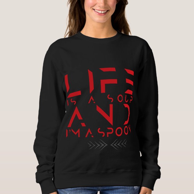 Sweatshirt si lf est une soupe je suis une cuillère (Devant)