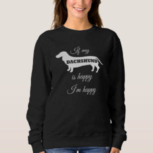 Sweatshirt Si Mon Dachshund Est Heureux Je Suis Heureux Chien