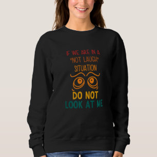 Sweatshirt Si nous sommes dans une situation de ne pas rire S